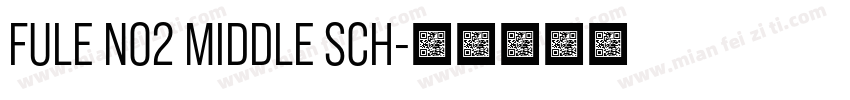 FULE NO2 MIDDLE SCH字体转换